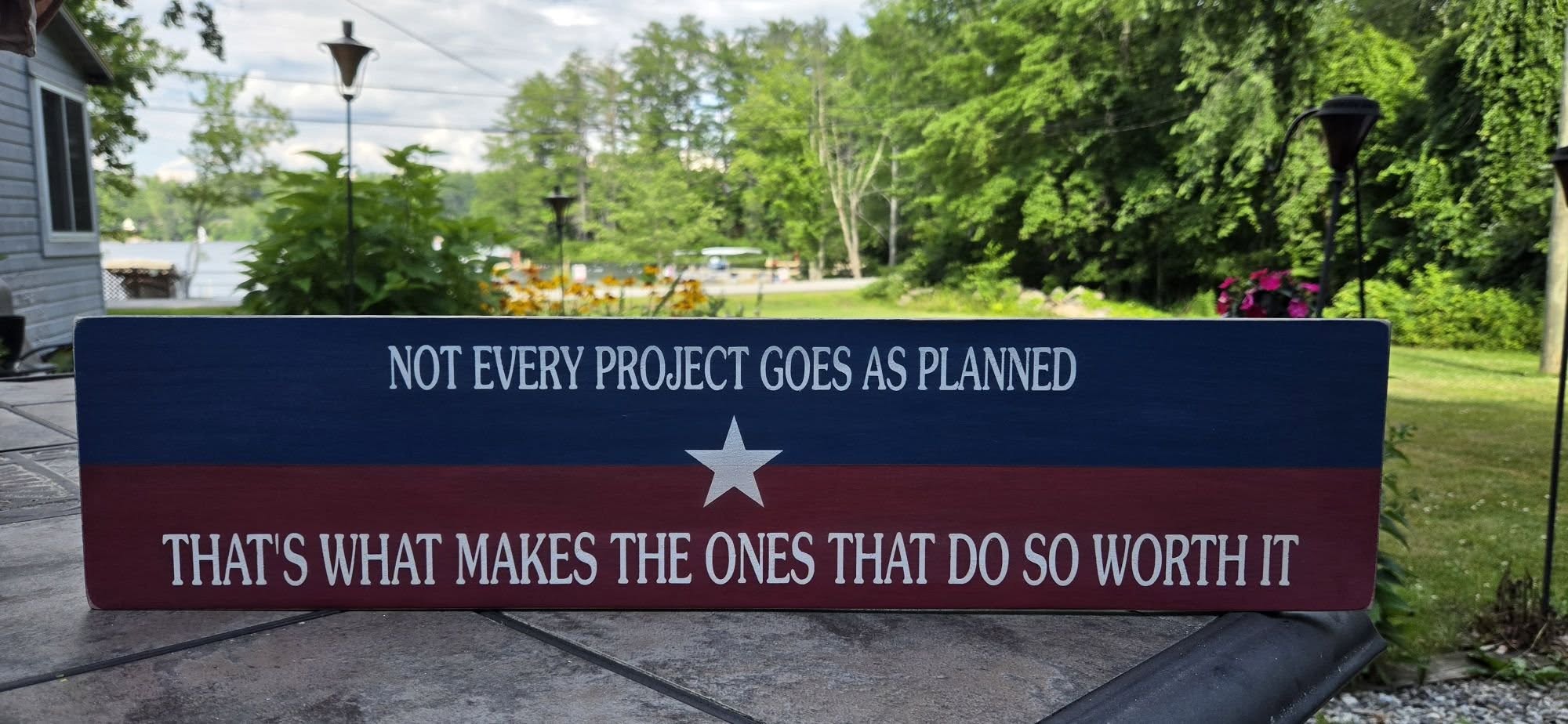 Not every project goes as planned that's what makes the ones that do so worth it sign