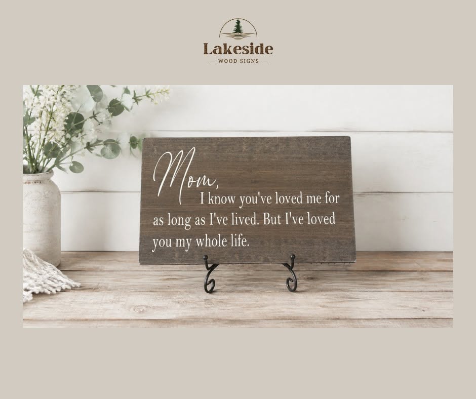 Mom I have loved you my whole life sign